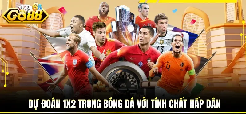Kèo Bóng Đá Hôm Nay - Nhận Định Hiệu Quả Tại Cổng GO88 3 Dự đoán 1x2 trong bóng đá với tính chất hấp dẫn