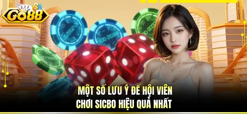 Tài Xỉu Online Đổi Thưởng - Game Dân Gian Với Phong Cách Mới 4 Một số lưu ý để hội viên chơi sicbo hiệu quả nhất
